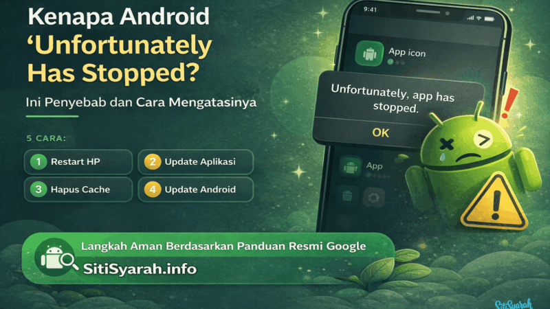 Kenapa Android Unfortunately Has Stopped? Ini Penyebab dan Cara Mengatasinya