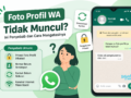 Kenapa Foto Profil WA Tidak Muncul? Ini Penyebab dan Cara Mengatasinya