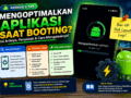 Mengatasi Android Mengoptimalkan Aplikasi Saat Booting