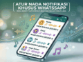 Cara Mengatur Nada Notifikasi WhatsApp Berbeda untuk Tiap Kontak: Biar Gak Salah Fokus Lagi!
