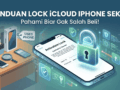 Lock iCloud Artinya Apa? Bedanya iCloud Lock On dan Off, Plus Cara Mengatasinya