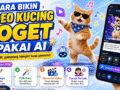 Cara Bikin Video Kucing Joget Kicau Mania Pakai AI dari HP, Gampang Banget Buat Pemula!