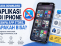 Cara Download Aplikasi di iPhone Tanpa App Store, Apakah Bisa?