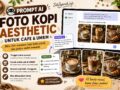 Prompt AI Foto Kopi: Bikin Foto Minuman Kopi Aesthetic untuk Cafe & UMKM